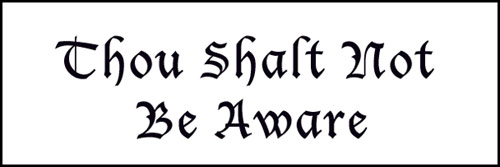 thou shalt not be aware